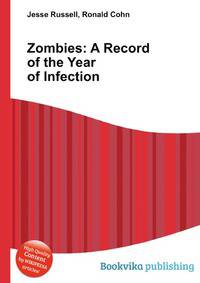 Zombies: A Record of the Year of Infection