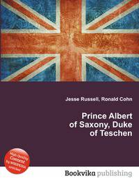 Prince Albert of Saxony, Duke of Teschen