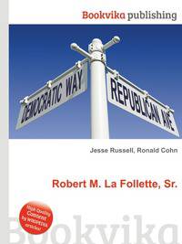 Robert M. La Follette, Sr.