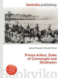 Prince Arthur, Duke of Connaught and Strathearn