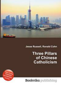 Three Pillars of Chinese Catholicism