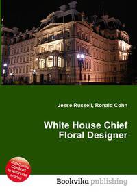 White House Chief Floral Designer