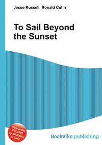 To Sail Beyond the Sunset