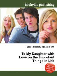To My Daughter with Love on the Important Things in Life