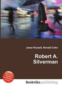 Robert A. Silverman