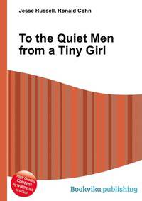 To the Quiet Men from a Tiny Girl