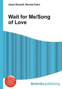 Wait for Me/Song of Love