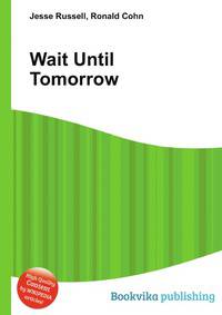 Wait Until Tomorrow