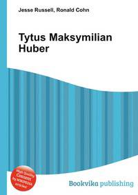 Tytus Maksymilian Huber