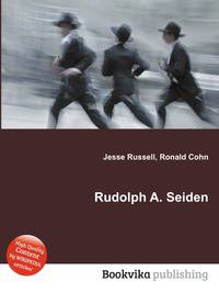 Rudolph A. Seiden