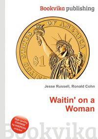 Waitin' on a Woman