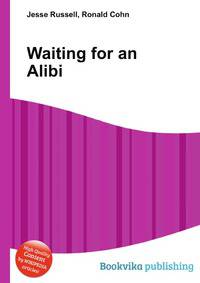 Waiting for an Alibi