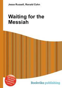 Waiting for the Messiah