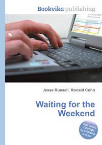 Waiting for the Weekend