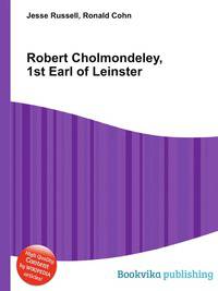 Robert Cholmondeley, 1st Earl of Leinster