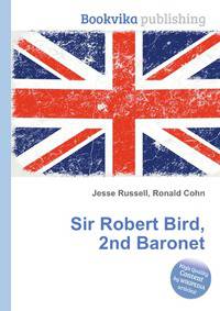 Sir Robert Bird, 2nd Baronet