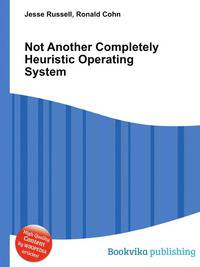 Not Another Completely Heuristic Operating System