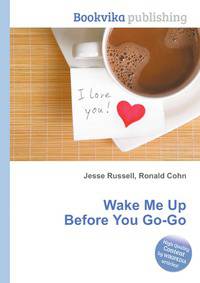 Wake Me Up Before You Go-Go