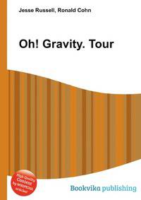 Oh! Gravity. Tour