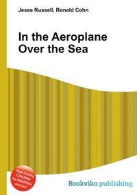 In the Aeroplane Over the Sea