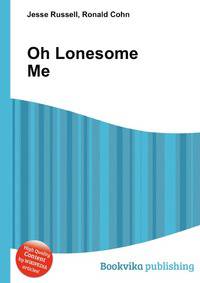 Oh Lonesome Me