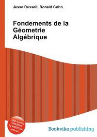 Fondements de la G?ometrie Alg?brique