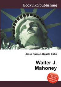 Walter J. Mahoney