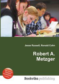 Robert A. Metzger