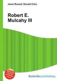Robert E. Mulcahy III