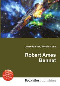 Robert Ames Bennet