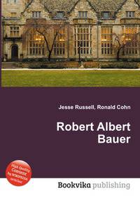 Robert Albert Bauer