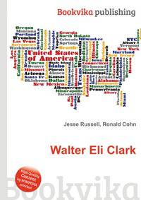 Walter Eli Clark