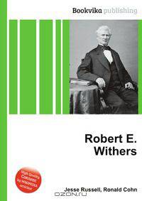 Robert E. Withers