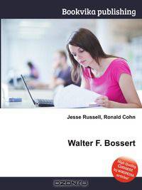 Walter F. Bossert