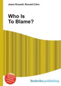 Who Is To Blame?
