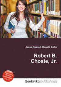 Robert B. Choate, Jr.
