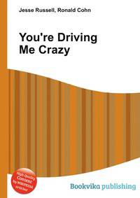 You're Driving Me Crazy