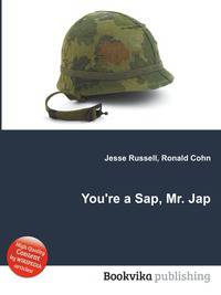 You're a Sap, Mr. Jap
