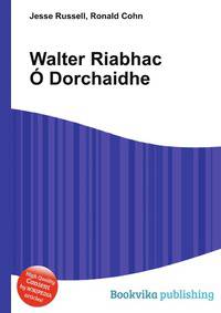 Walter Riabhac ? Dorchaidhe