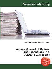 Vectors Journal of Culture and Technology in a Dynamic Vernacular