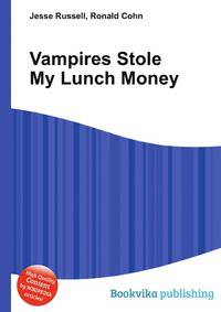 Vampires Stole My Lunch Money