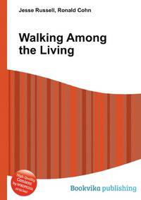Walking Among the Living