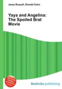 Yaya and Angelina: The Spoiled Brat Movie