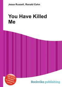 You Have Killed Me
