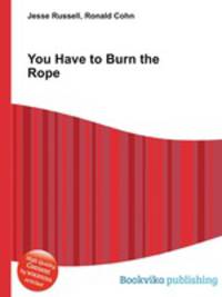 You Have to Burn the Rope