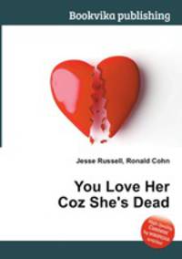 You Love Her Coz She's Dead