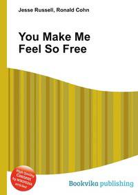 You Make Me Feel So Free