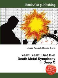 Yeah! Yeah! Die! Die! Death Metal Symphony in Deep C