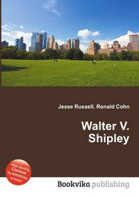 Walter V. Shipley