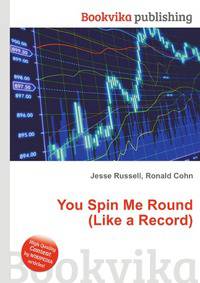 You Spin Me Round (Like a Record)